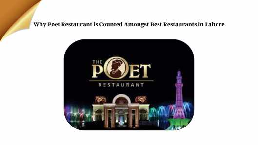 Why Poet Restaurant is Counted Amongst Best Restaurants in Lahore