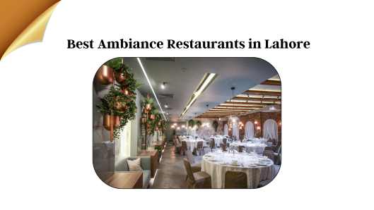 Best Ambiance Restaurants in Lahore