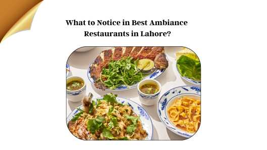 What to Notice in Best Ambiance Restaurants in Lahore?