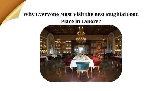 Best Mughlai Food Place in Lahore