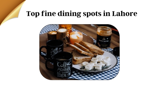 Top Fine Dining Spots in Lahore