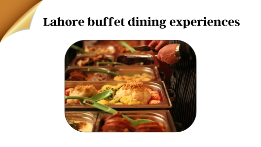 Lahore Buffet Dining Experiences