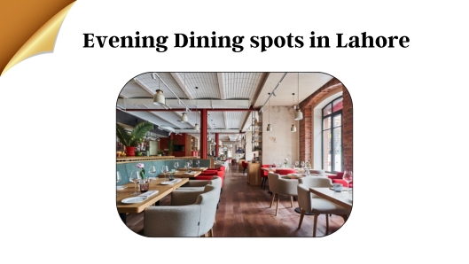 Evening Dining spots in Lahore